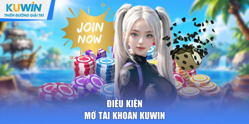 Điều kiện mở tài khoản KUWIN