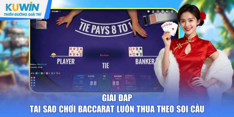 Giải đáp tại sao chơi Baccarat luôn thua theo soi cầu