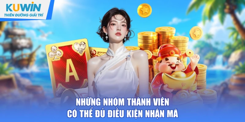 Những nhóm thành viên có thể đủ điều kiện nhận mã