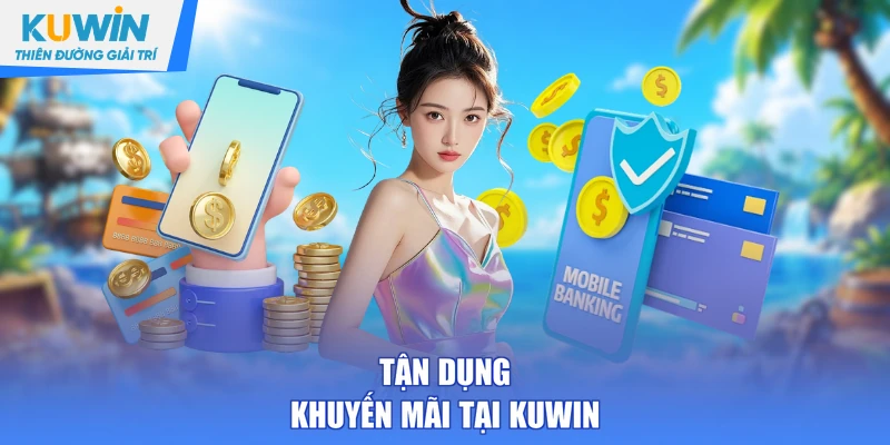 Tận dụng khuyến mãi tại KUWIN